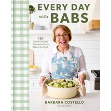 (영문도서) Every Day with Babs: 101 Family-Friendly Dinners for Every Day of the Week: A C... Hardcover, Clarkson Potter Publishers, English, 9780593797907