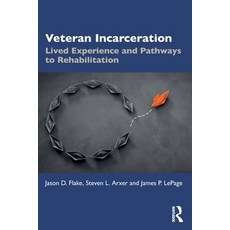 (영문도서)Veteran Incarceration: Lived Experience and Pathways to Rehabilitation Paperback, Routledge, English, 9781032863047