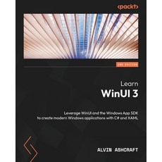 (영문도서) Learn WinUI 3 - Second Edition: Leverage WinUI and the Windows App SDK to create modern Windo... Paperback, Packt Publishing, English, 9781805120063