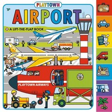 Airport: Playtown A Lift-The-Flap Book