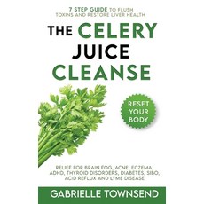 The Celery Juice Cleanse Hack: Relief for Brain Fog Acne Eczema ADHD Thyroid Disorders Diabetes... Paperback, Silk Publishing, English, 9781989971215