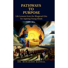 (영문도서) Pathways to Purpose: Life Lessons from the Bhagavad Gita for Aspiring Young Minds Hardcover, Notion Press, English, 9798894150833