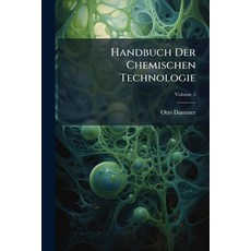 (영문도서)Handbuch Der Chemischen Technologie; Volume 5 Paperback, Nabu Press, English, 9781144927743