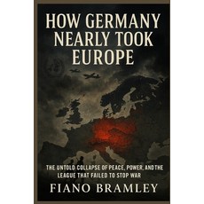 (英文圖書)How Germany Nearly Took Europe: The Untold Collapse of Peace Power and the Lea... 平裝版, Independently Published, 英文
