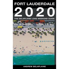 (영문도서) Fort Lauderdale - The Delaplaine 2020 Long Weekend Guide Paperback, Draft2digital