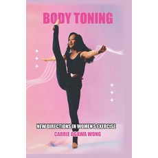 (영문도서)Body Toning: New Directions in Women's Exercise Paperback, I&i Sports Supply Co., Inc., English, 9780934489188