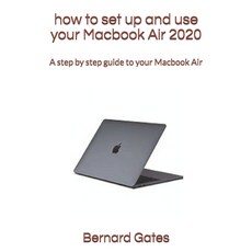 how to set up and use your Macbook Air 2020: A step by step guide to your Macbook Air Paperback, Independently Published, English, 9798585680571