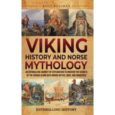(영문도서) Viking History and Norse Mythology: An Enthralling Journey of Exploration to Uncover the Secr... Hardcover, Billy Wellman, English, 9798887651675
