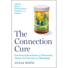 (영문도서) The Connection Cure: The Prescriptive Power of Movement Nature Art Service and Belonging Hardcover, Simon & Schuster, English, 9781668030332