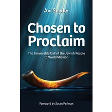 (영문도서)Chosen to Proclaim: The Irrevocable Call of the Jewish People to World Mission Paperback, William Carey Publishing, English, 9781645087052