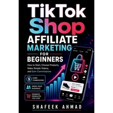 (英文圖書)TikTok Shop Affiliate Marketing for Beginners: How to Start Choose Products Ma... 平裝版, Independently Published, 英文
