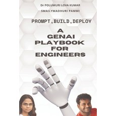 (영문도서)Prompt Build Deploy: A GenAI Playbook for Engineers Paperback, Independently Published, English, 9798244721157