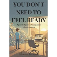 (영문도서)You Don't Need to Feel Ready: A practical guide to taking action without pressur... Paperback, Independently Published, English, 9798245063362