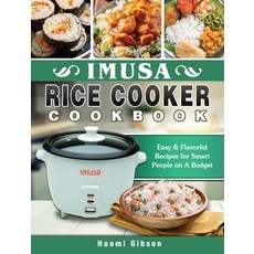 Imusa Rice Cooker Cookbook: Easy & Flavorful Recipes for Smart People on A Budget Hardcover, Naomi Gibson