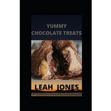 (영문도서) Yummy Chocolate Treats: Delicious Homemade Chocolate Treats Paperback, Independently Published, English, 9798498100999