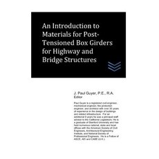 An Introduction to Materials for Post-Tensioned Box Girders for Highway and Bridge Structures Paperback, Independently Published, English, 9781723994890