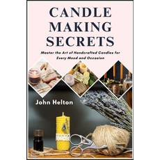 (영문도서)Candle Making Secrets Paperback, Independently Published, English, 9798297288652 Independently Published, English, 9798297288652