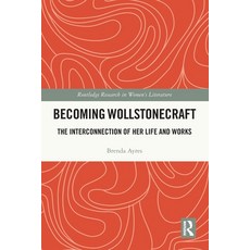 (영문도서)Becoming Wollstonecraft: The Interconnection of Her Life and Works Paperback, Routledge, English, 9781032649405