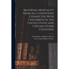 (영문도서) Maternal Mortality From all Conditions Connected With Childbirth in the United States and Cer... Paperback, Legare Street Press, English, 9781016288316