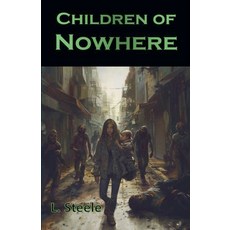 (영문도서) Children of Nowhere Paperback, L. Steele, English, 9798227579720