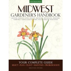 (영문도서) Midwest Gardener's Handbook: Illinois Indiana Iowa Kansas Michgan Minnesota Missouri N... Paperback, Cool Springs Press, English, 9781591865681