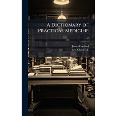 (영문도서)A Dictionary of Practical Medicine Hardcover, Hutson Street Press, English, 9781025222288