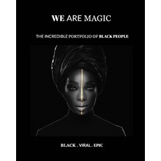 We Are Magic - BLACK . VIRAL . EPIC Paperback, Blurb