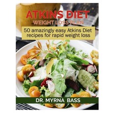 Atkins Diet Weight Loss Plan: 50 AMAZINGLY EASY ATKINS DIET RECIPES FOR RAPID WEIGHT LOSS ( Lose Up ... Paperback, Independently Published