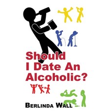(영문도서) Should I Date An Alcoholic? Paperback, Independently Published, English, 9798866809288