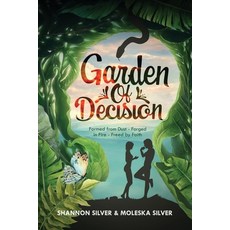 (영문도서)Garden of Decision: Formed from Dust - Forged in Fire - Freed by Faith Paperback, Palmetto Publishing, English, 9798318814297