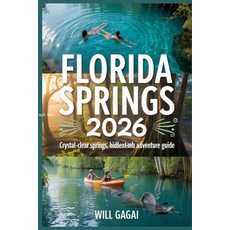 (英文圖書)Florida Springs 2026: Crystal-Clear Springs Hidden Gems and Adventure Guide 平裝版, Independently Published, 英文