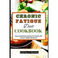 (영문도서) Chronic Fatigue Diet Cookbook: Easy and Delicious Recipes for People with Chronic Fatigue Syn... Paperback, Independently Published, English, 9798395550590