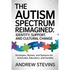 (영문도서)The Autism Spectrum Reimagined: Identity Support and Cultural Change: Strategi... Paperback, Independently Published, English, 9798244084542