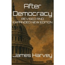 (영문도서)After Democracy: Revised and Expanded New Edition Paperback, Independently Published, English, 9798274113557