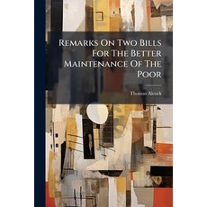 (영문도서)Remarks On Two Bills For The Better Maintenance Of The Poor: &c. In A Letter To... Paperback, Nabu Press, English, 9781178969207