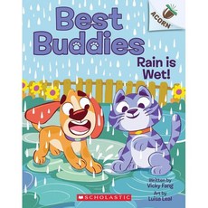 Best Buddies 3: Rain is Wet! (An Acorn Book), Best Buddies 3: Rain is Wet!.., Vicky Fang(저) / Luisa Leal(그림), Scholastic