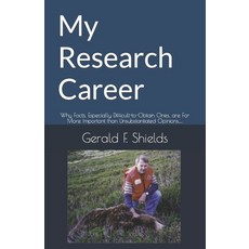 (영문도서) My Research Career: Why Facts Especially Difficult-to-Obtain Ones are Far More Important th... Paperback, Independently Published, English, 9798391800255
