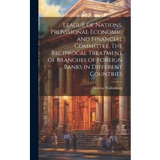 (영문도서) League of Nations. Provisional Economic and Financial Committee. The Reciprocal Treatment of ... Hardcover, Legare Street Press, English, 9781020029288