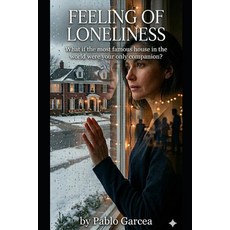 (영문도서)Feeling of Loneliness: What if the most famous house in the world were your only... Paperback, Independently Published, English, 9798197127327