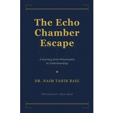 (英文圖書)The Echo Chamber Escape: Finding Empathy and Growth Through Conversations That C... 平裝版, Dr Naim Tahir Baig, 英文