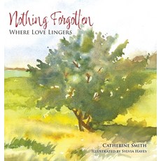 (영문도서)Nothing Forgotten: Where Love Lingers Hardcover, FriesenPress, English, 9781038346940