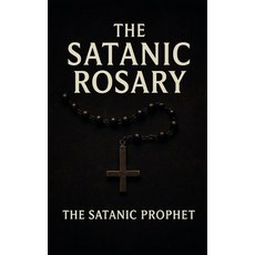 (영문도서)The Satanic Rosary Paperback, Independently Published, English, 9798277392669