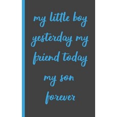 (영문도서) my little boy yesterday my friend today my son forever: Gifts for Daughter from Mom unique P... Paperback, Independently Published, English, 9781658565493