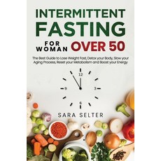 Intermittent Fasting for Woman Over 50: The Best Guide to Lose Weight Fast Detox your Body Slow yo... Paperback, Independently Published