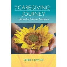 (영문도서) The Caregiving Journey: Information. Guidance. Inspiration. Paperback, Flower of Life Press, English, 9780692429310