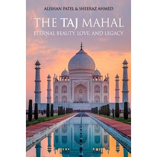 (영문도서)The Taj Mahal: Eternal Beauty Love and Legacy Paperback, Independently Published, English, 9798196160400 Independently Published, English, 9798196160400