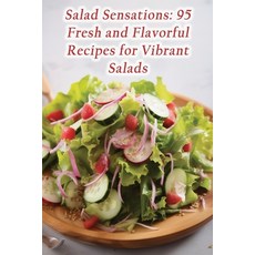 (영문도서) Salad Sensations: 95 Fresh and Flavorful Recipes for Vibrant Salads Paperback, Independently Published, English, 9798862069648