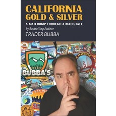 (영문도서) California Gold & Silver. A Mad Romp Through A Mad State Paperback, Trader Bubba, English, 9798218970833