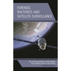 (영문도서)Forensic Rhetorics and Satellite Surveillance: The Visualization of War Crimes a... Hardcover, Lexington Books, English, 9781498535908