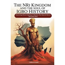 (英文圖書)The Nri Kingdom and the Soul of Igbo History: Uncovering Africa's Forgotten Civi... 平裝版, Independently Published, 英文